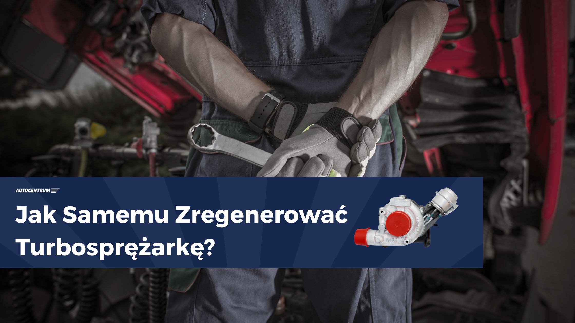 Jak Samemu Zregenerować Turbosprężarkę Czy to się opłaca