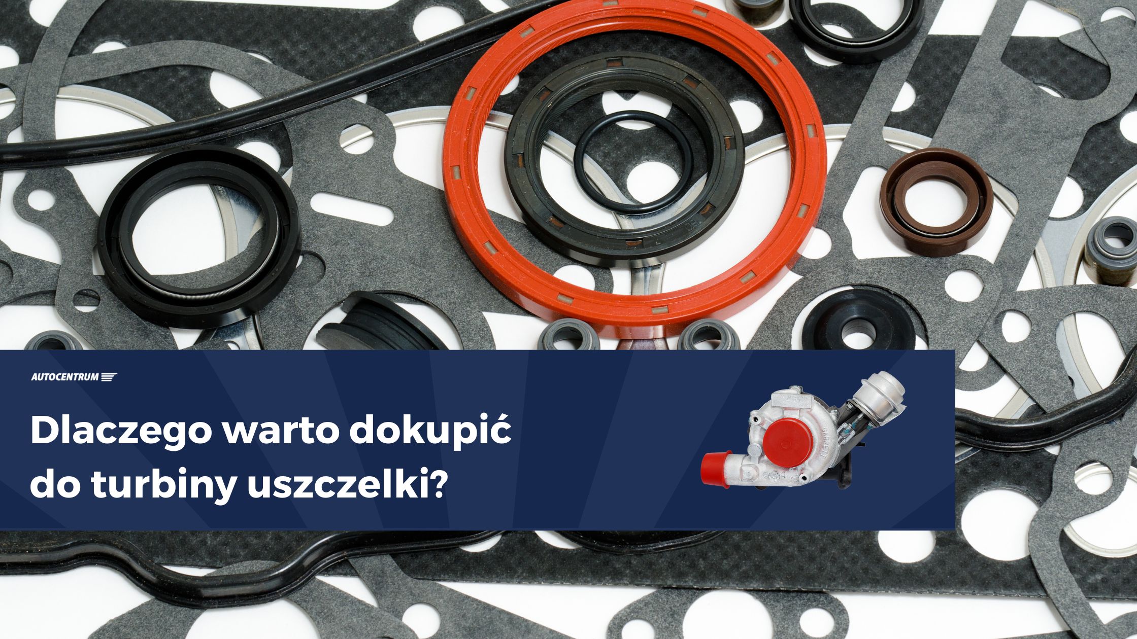 Dlaczego warto dokupić do turbiny uszczelki