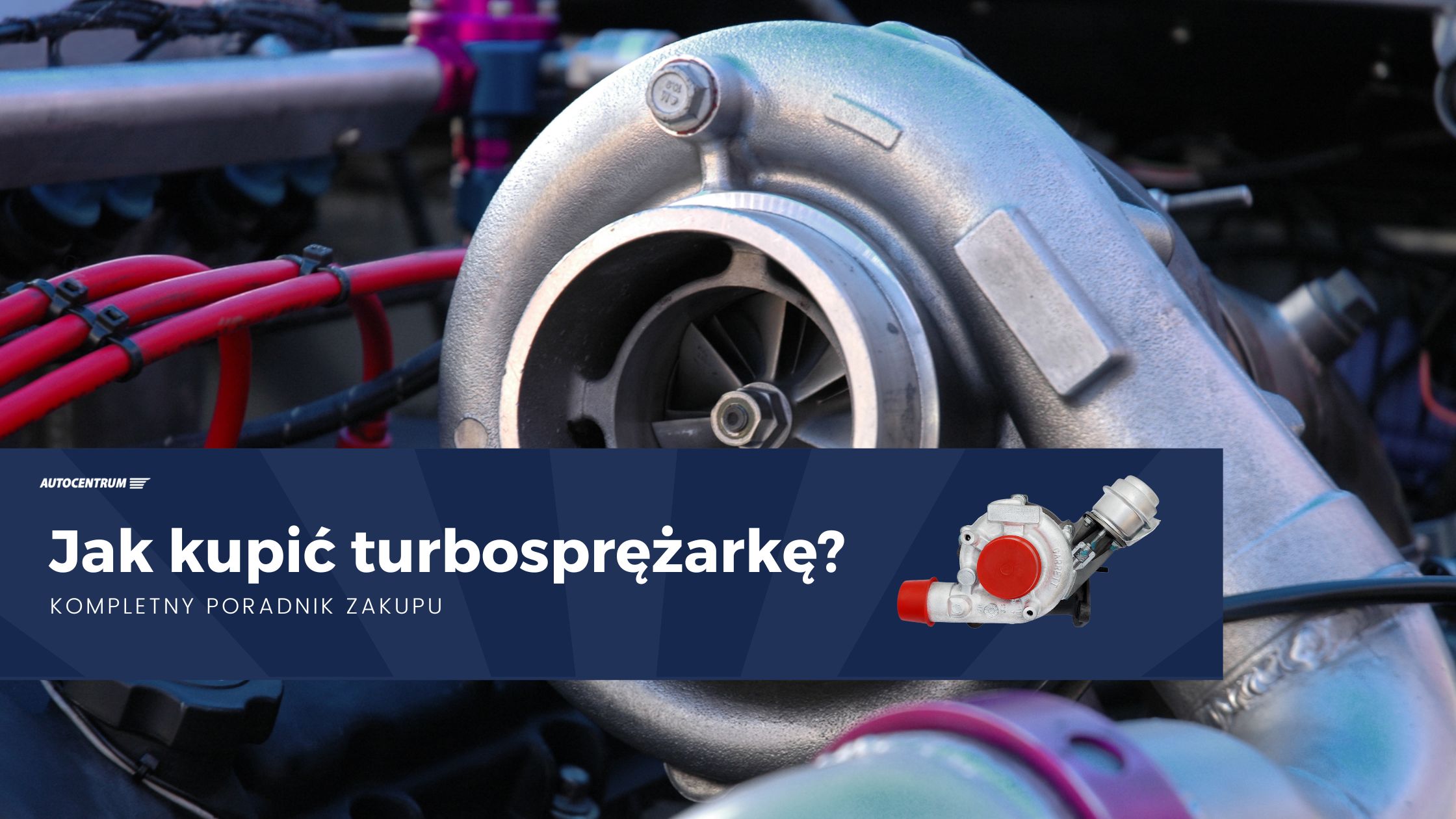 Jak kupić turbosprężarkę_ Kompletny poradnik zakupu